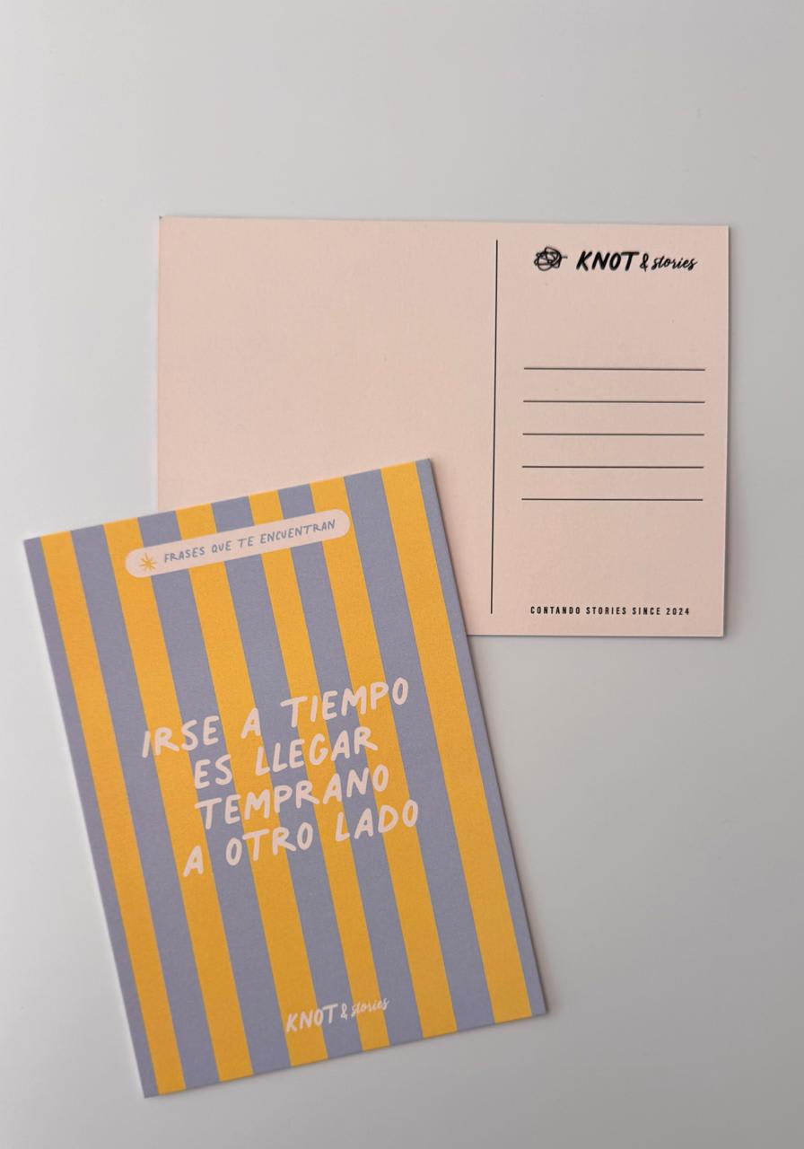 Postal Frases Que Te Encuentran - Irse a Tiempo es Llegar temprano a otro Lado BASE